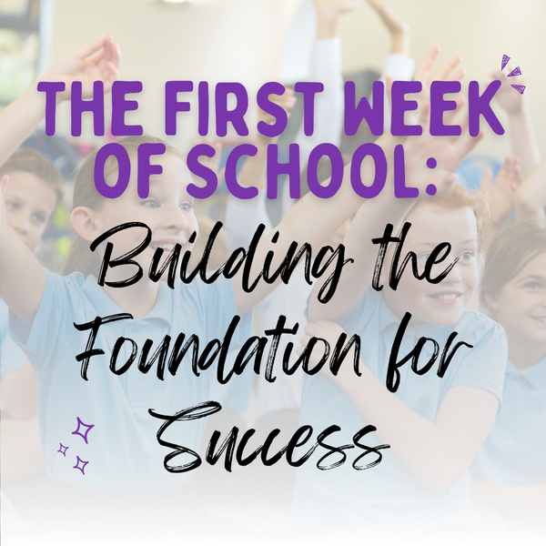 The First Week of School: Building the Foundation for Success